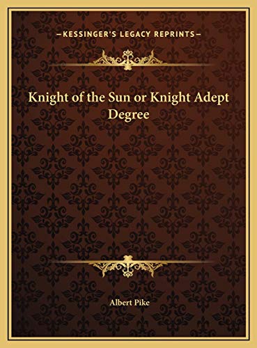 9781169660502: Knight of the Sun or Knight Adept Degree