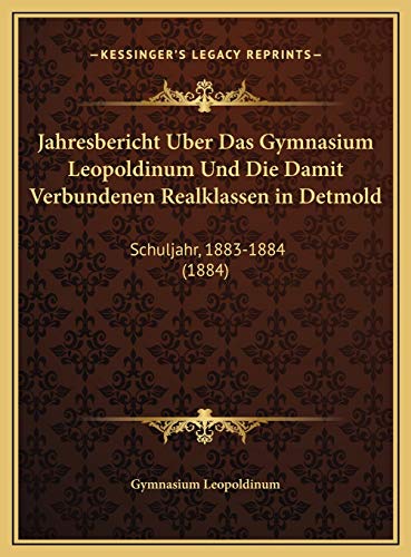 9781169667693: Jahresbericht Uber Das Gymnasium Leopoldinum Und Die Damit Verbundenen Realklassen in Detmold: Schuljahr, 1883-1884 (1884)
