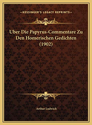 Uber Die Papyrus-Commentare Zu Den Homerischen Gedichten (1902) (German Edition)