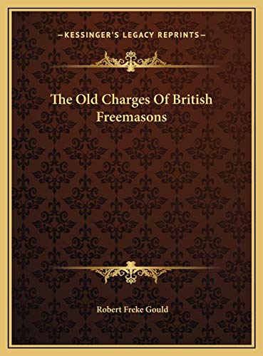 The Old Charges Of British Freemasons (9781169672208) by Gould, Robert Freke