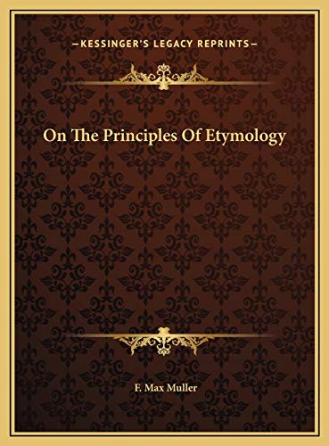 On The Principles Of Etymology (9781169673991) by Muller, F. Max