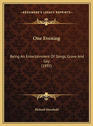 One Evening: Being An Entertainment Of Songs, Grave And Gay (1892) (9781169674318) by Mansfield, Richard