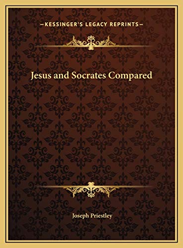 Jesus and Socrates Compared (9781169676534) by Priestley, Joseph