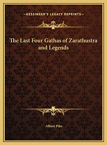 The Last Four Gathas of Zarathustra and Legends (9781169676619) by Pike, Albert