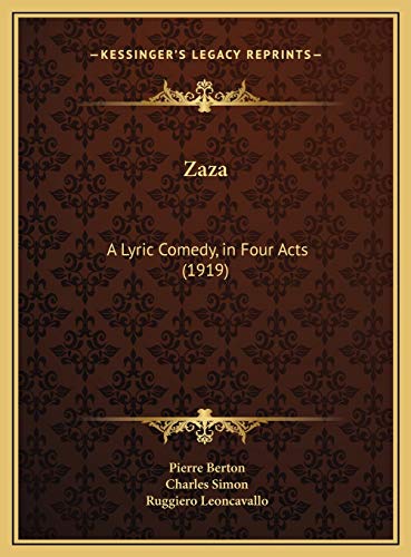 Zaza: A Lyric Comedy, in Four Acts (1919) (9781169684614) by Berton, Pierre; Simon, Charles; Leoncavallo, Ruggiero