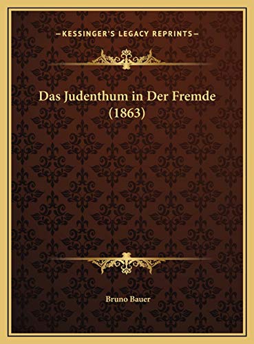 Das Judenthum in Der Fremde (1863) (German Edition) (9781169685222) by Bauer, Bruno