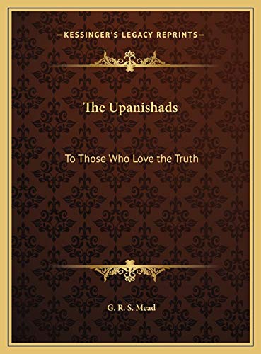 The Upanishads: To Those Who Love the Truth (9781169685581) by Mead, G. R. S.