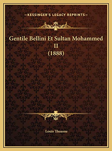 Gentile Bellini Et Sultan Mohammed II (1888) (French Edition) (9781169686267) by Thuasne, Louis