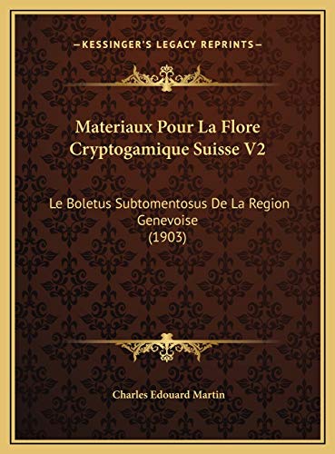 9781169687615: Materiaux Pour La Flore Cryptogamique Suisse V2: Le Boletus Subtomentosus De La Region Genevoise (1903) (French Edition)