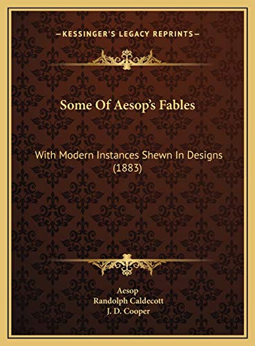 Some Of Aesop's Fables: With Modern Instances Shewn In Designs (1883) (9781169688599) by Aesop