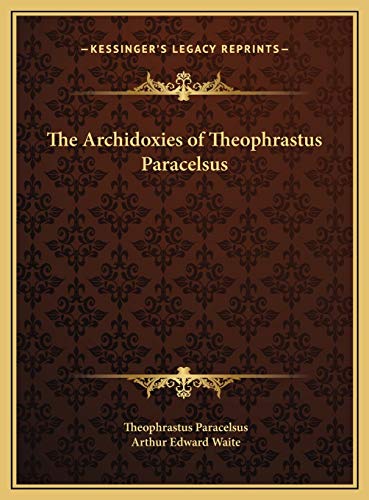 The Archidoxies of Theophrastus Paracelsus (9781169692312) by Paracelsus, Theophrastus