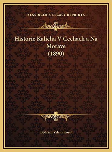 9781169692909: Historie Kalicha V Cechach a Na Morave (1890)