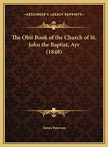 9781169693722: The Obit Book of the Church of St. John the Baptist, Ayr (1848)