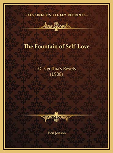 The Fountain of Self-Love: Or Cynthia's Revels (1908) (9781169694620) by Jonson, Ben