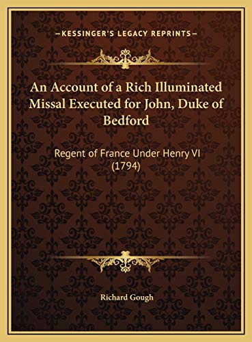 9781169694859: An Account of a Rich Illuminated Missal Executed for John, Duke of Bedford: Regent of France Under Henry VI (1794)