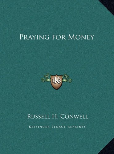Praying for Money (9781169695429) by Conwell, Russell Herman