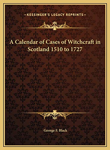 9781169696389: A Calendar of Cases of Witchcraft in Scotland 1510 to 1727