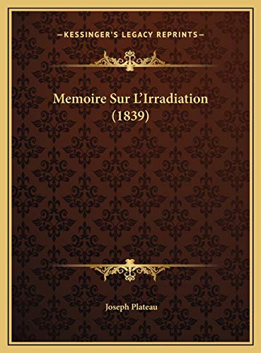 9781169702158: Memoire Sur L'Irradiation (1839)