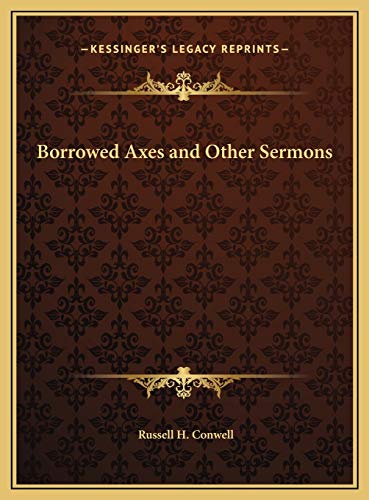 Borrowed Axes and Other Sermons (9781169707337) by Conwell, Russell H.