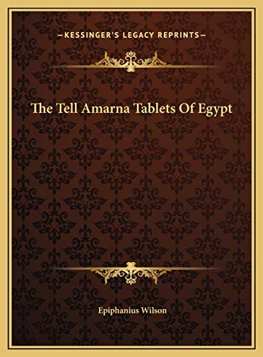 The Tell Amarna Tablets Of Egypt (9781169708167) by Wilson, Epiphanius