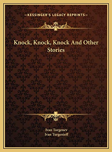 Knock, Knock, Knock And Other Stories (9781169710092) by Turgenev, Ivan; Turgenieff, Ivan