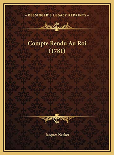 Compte Rendu Au Roi (1781) (French Edition) (9781169710290) by Necker, Jacques