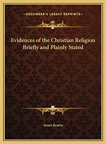 Evidences of the Christian Religion Briefly and Plainly Stated (9781169711785) by Beattie, James