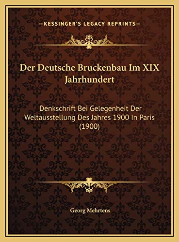 9781169713697: Der Deutsche Bruckenbau Im XIX Jahrhundert: Denkschrift Bei Gelegenheit Der Weltausstellung Des Jahres 1900 In Paris (1900)