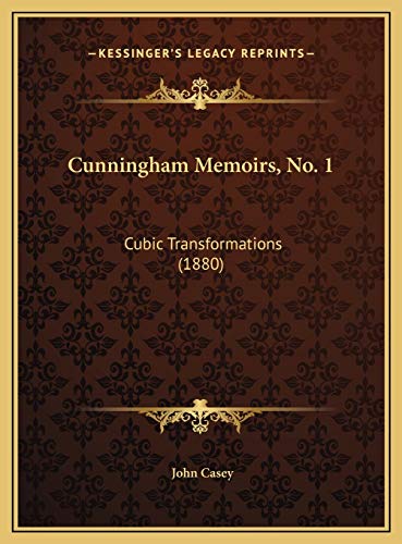 Cunningham Memoirs, No. 1: Cubic Transformations (1880) (9781169714342) by Casey, John