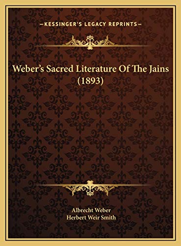 Weber's Sacred Literature Of The Jains (1893) (9781169716025) by Weber, Dr Albrecht