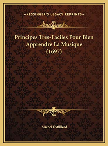 9781169717305: Principes Tres-Faciles Pour Bien Apprendre La Musique (1697)