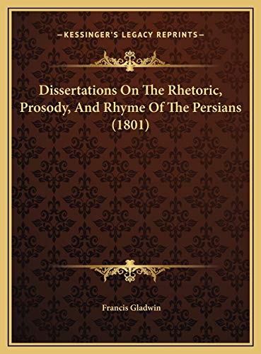 9781169723764: Dissertations On The Rhetoric, Prosody, And Rhyme Of The Persians (1801)
