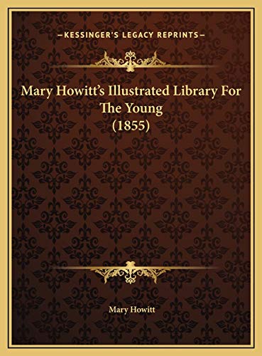Mary Howitt's Illustrated Library For The Young (1855) (9781169723818) by Howitt, Mary