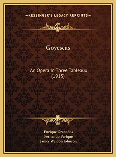 9781169724723: Goyescas: An Opera In Three Tableaux (1915)