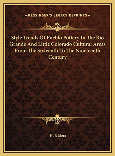 Stock image for Style Trends Of Pueblo Pottery In The Rio Grande And Little Colorado Cultural Areas From The Sixteenth To The Nineteenth Century for sale by ALLBOOKS1