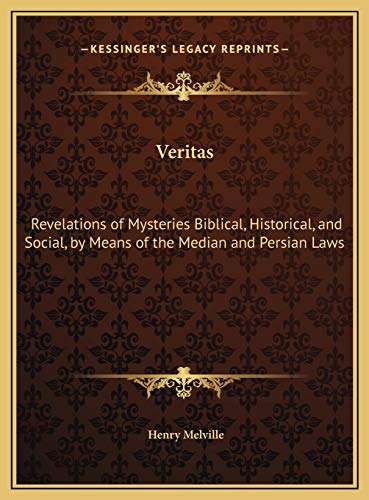 9781169726178: Veritas: Revelations of Mysteries Biblical, Historical, and Social, by Means of the Median and Persian Laws