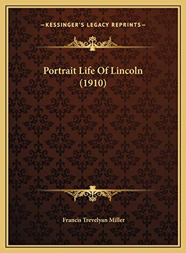 Portrait Life Of Lincoln (1910) (9781169726321) by Miller, Francis Trevelyan