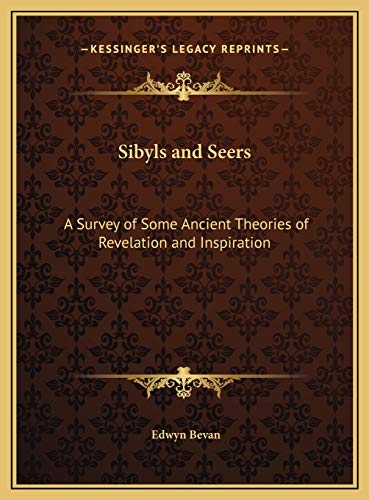 9781169728806: Sibyls and Seers: A Survey of Some Ancient Theories of Revelation and Inspiration