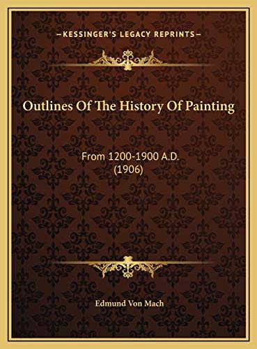 9781169732759: Outlines Of The History Of Painting: From 1200-1900 A.D. (1906)