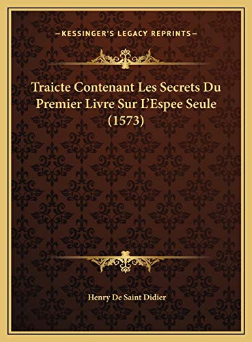 9781169735071: Traicte Contenant Les Secrets Du Premier Livre Sur L'Espee Seule (1573)