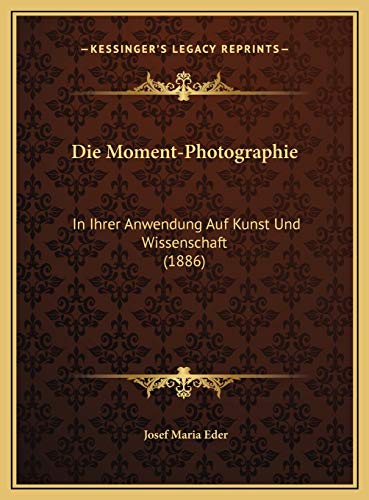 9781169738386: Die Moment-Photographie: In Ihrer Anwendung Auf Kunst Und Wissenschaft (1886)