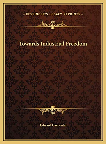 Towards Industrial Freedom (9781169739673) by Carpenter, Edward