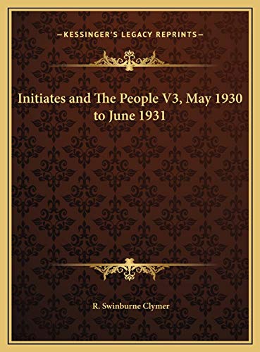 Initiates and The People V3, May 1930 to June 1931 (9781169739758) by Clymer, R. Swinburne