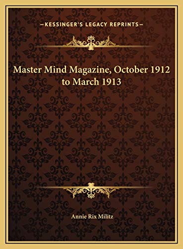 Master Mind Magazine, October 1912 to March 1913 (9781169743540) by Militz, Annie Rix