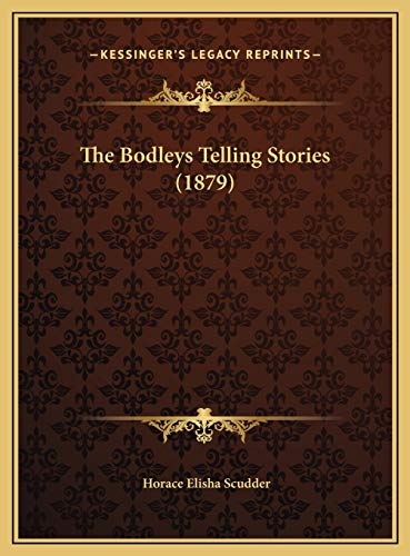 The Bodleys Telling Stories (1879) (9781169743960) by Scudder, Horace Elisha