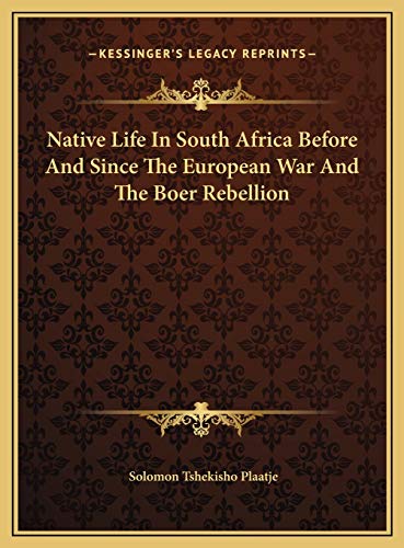 Stock image for Native Life in South Africa Before and Since the European Wanative Life in South Africa Before and Since the European War and the Boer Rebellion R and the Boer Rebellion for sale by THE SAINT BOOKSTORE