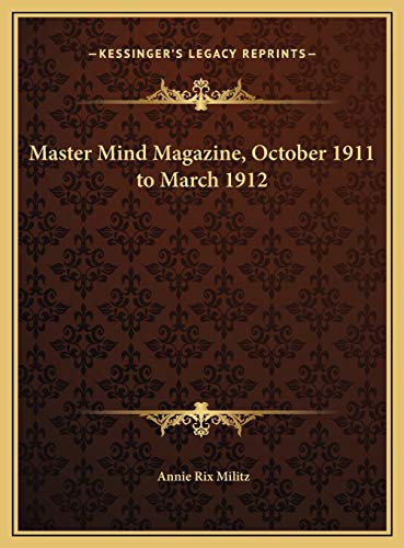 Master Mind Magazine, October 1911 to March 1912 (9781169745322) by Militz, Annie Rix