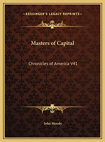 Masters of Capital: Chronicles of America V41 (9781169745391) by Moody, John