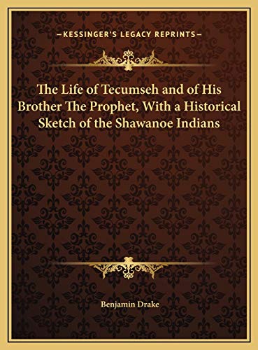 9781169745407: The Life of Tecumseh and of His Brother The Prophet, With a Historical Sketch of the Shawanoe Indians