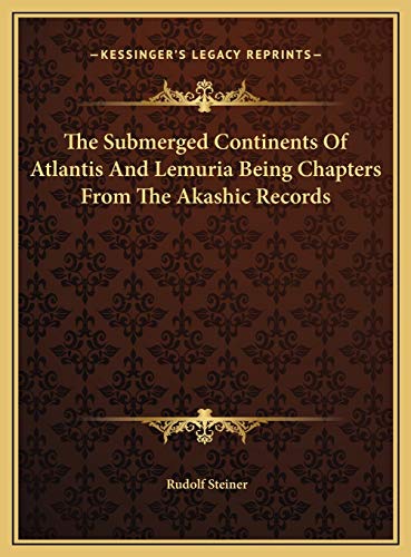 9781169747180: The Submerged Continents Of Atlantis And Lemuria Being Chapters From The Akashic Records